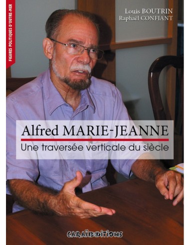 Alfred MARIE-JEANNE, une traversée verticale du siècle