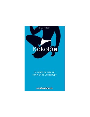 Kokolo 2 Les mots du sexe en créole de la Guadeloupe