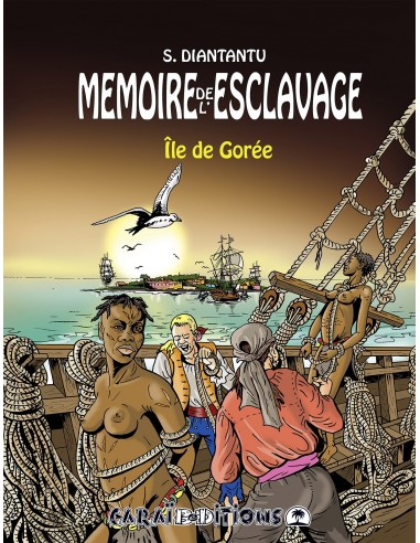 Mémoire de l'esclavage tome 4 : Île de Gorée