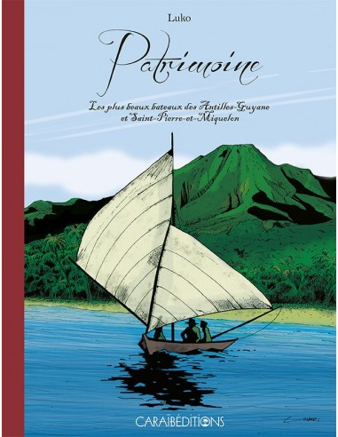 Patrimoine. Les plus beaux bateaux des Antilles Guyane et Saint-Pierre et Miquelon