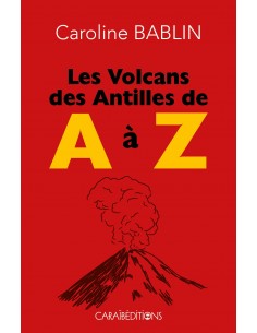 Les volcans des Antilles de A à Z