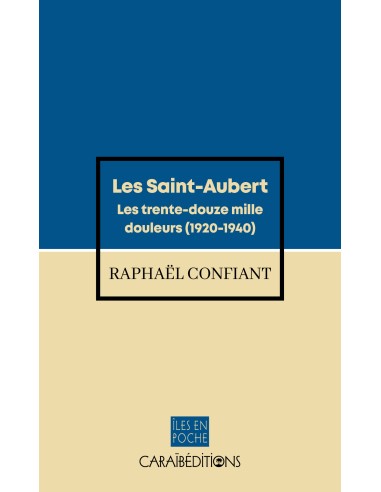 Les Saint-Aubert. Les trente-douze mille douleurs (1920-1940)