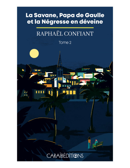 La Savane, Papa de Gaulle et la Négresse en déveine. Tome 2