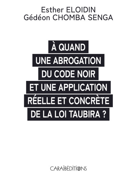 A quand une abrogation du code noir et une application réelle et concrète de la loi Taubira ?