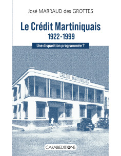 Le Crédit Martiniquais 1922-1999. Une disparition...
