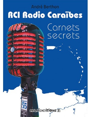RCI Radio Caraïbes. Carnets secrets